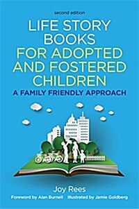 Life Story Books for Adopted and Fostered Children, Second Edition : A Family Friendly Approach (Paperback, 2 Revised edition)