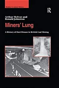 Miners Lung : A History of Dust Disease in British Coal Mining (Paperback)