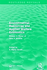 Environmental Resources and Applied Welfare Economics : Essays in Honor of John V. Krutilla (Paperback)