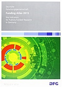 Funding Atlas 2015: Key Indicators for Publicly Funded Research in Germany (Paperback)