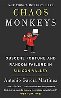 Chaos Monkeys Intl: Obscene Fortune and Random Failure in Silicon Valley (Mass Market Paperback)