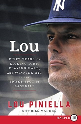 Lou: Fifty Years of Kicking Dirt, Playing Hard, and Winning Big in the Sweet Spot of Baseball (Paperback)