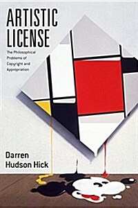 Artistic License: The Philosophical Problems of Copyright and Appropriation (Paperback)