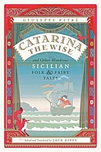 Catarina the Wise and Other Wondrous Sicilian Folk and Fairy Tales (Paperback)