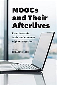 Moocs and Their Afterlives: Experiments in Scale and Access in Higher Education (Paperback)