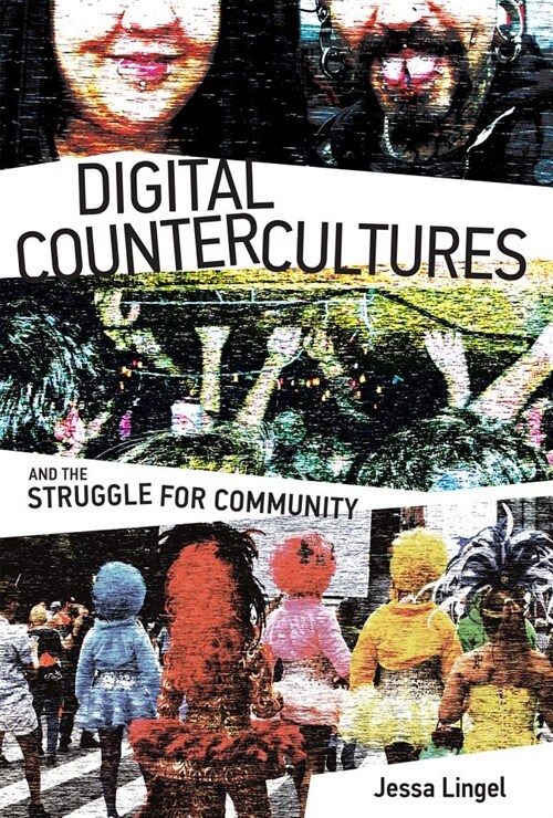 Digital Countercultures and the Struggle for Community (Hardcover)