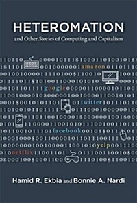 Heteromation, and Other Stories of Computing and Capitalism (Hardcover)