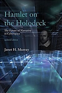 Hamlet on the Holodeck, Updated Edition: The Future of Narrative in Cyberspace (Paperback, Updated)