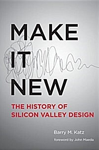 Make It New: A History of Silicon Valley Design (Paperback)