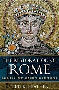The Restoration of Rome: Barbarian Popes and Imperial Pretenders (Paperback)