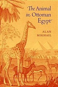 The Animal in Ottoman Egypt (Paperback)