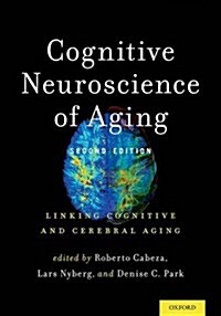 Cognitive Neuroscience of Aging: Linking Cognitive and Cerebral Aging (Hardcover, 2)