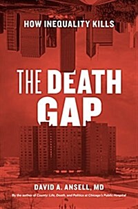 The Death Gap: How Inequality Kills (Hardcover)