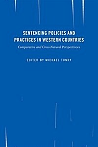 Crime and Justice, Volume 45: Sentencing Policies and Practices in Western Countries: Comparative and Cross-National Perspectives Volume 45 (Paperback)