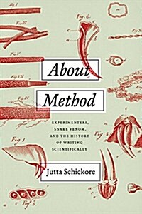 About Method: Experimenters, Snake Venom, and the History of Writing Scientifically (Hardcover)
