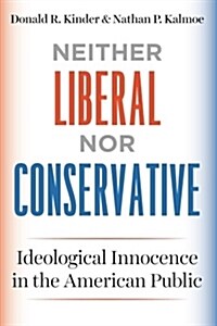 Neither Liberal Nor Conservative: Ideological Innocence in the American Public (Paperback)