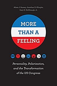 More Than a Feeling: Personality, Polarization, and the Transformation of the Us Congress (Paperback)