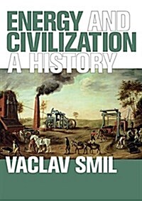 Energy and Civilization: A History (Hardcover)