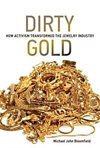 Dirty Gold: How Activism Transformed the Jewelry Industry (Hardcover)