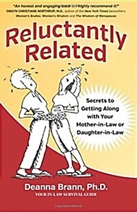 Reluctantly Related: Secrets to Getting Along with Your Mother-In-Law or Daughter-In-Law (Paperback)