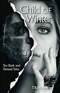 Child of Winter: Ten Dark and Twisted Tales (Paperback)