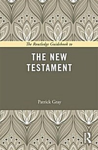 The Routledge Guidebook to the New Testament (Paperback)
