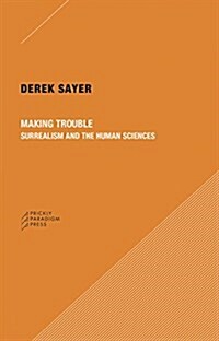 Making Trouble: Surrealism and the Human Sciences (Paperback)
