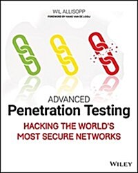 Advanced Penetration Testing: Hacking the Worlds Most Secure Networks (Paperback)