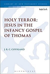 Holy Terror: Jesus in the Infancy Gospel of Thomas (Hardcover)