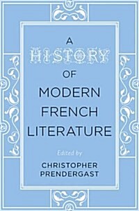 A History of Modern French Literature: From the Sixteenth Century to the Twentieth Century (Hardcover)