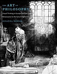 The Art of Philosophy: Visual Thinking in Europe from the Late Renaissance to the Early Enlightenment (Hardcover)
