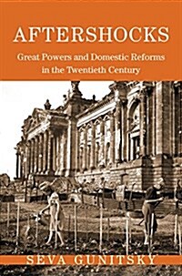 Aftershocks: Great Powers and Domestic Reforms in the Twentieth Century (Paperback)