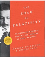 The Road to Relativity: The History and Meaning of Einstein's the Foundation of General Relativity, Featuring the Original Manuscript of Einst (Paperback)