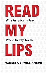 Read My Lips: Why Americans Are Proud to Pay Taxes (Hardcover)
