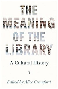The Meaning of the Library: A Cultural History (Paperback)