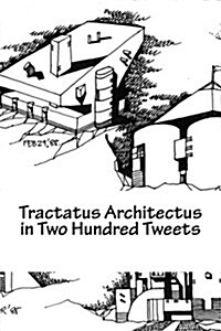 Tractatus Architectus in Two Hundred Tweets (Paperback)