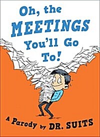Oh, the Meetings Youll Go To!: A Parody (Hardcover)