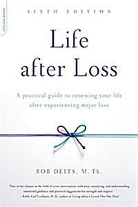 Life After Loss: A Practical Guide to Renewing Your Life After Experiencing Major Loss (Paperback, 6, Revised)