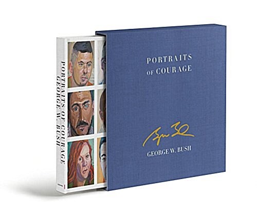 Portraits of Courage Deluxe Signed Edition: A Commander in Chiefs Tribute to Americas Warriors (Hardcover)
