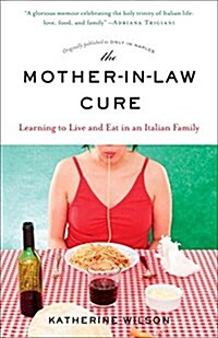 The Mother-In-Law Cure (Originally Published as Only in Naples): Learning to Live and Eat in an Italian Family (Paperback)