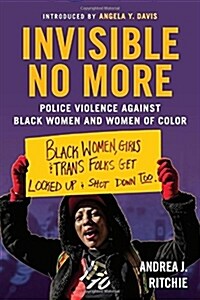 Invisible No More: Police Violence Against Black Women and Women of Color (Paperback)