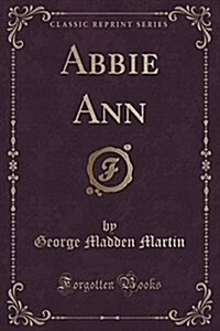 Abbie Ann (Classic Reprint) (Paperback)