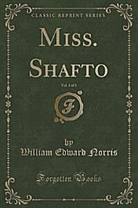 Miss. Shafto, Vol. 1 of 3 (Classic Reprint) (Paperback)