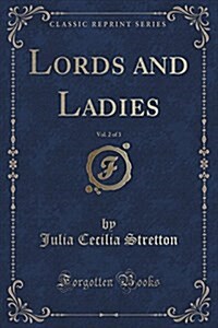 Lords and Ladies, Vol. 2 of 3 (Classic Reprint) (Paperback)