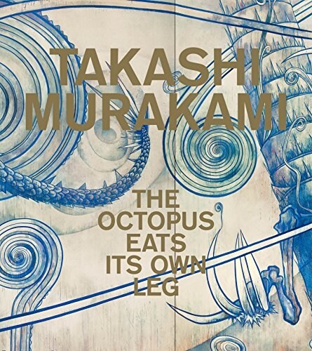 Takashi Murakami: The Octopus Eats Its Own Leg (Hardcover)