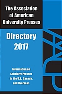 Association of American University Presses Directory 2017: Association of American University Presses 2017 (Paperback)