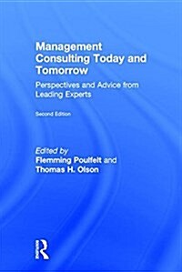 Management Consulting Today and Tomorrow : Perspectives and Advice from Leading Experts (Hardcover, 2 ed)