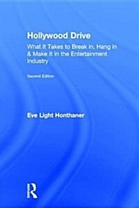 Hollywood Drive : What it Takes to Break in, Hang in & Make it in the Entertainment Industry (Hardcover, 2 ed)