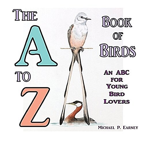 The A to Z Book of Birds: An ABC for Young Bird Lovers (Paperback)