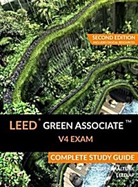 Leed Green Associate V4 Exam Complete Study Guide (Second Edition) (Hardcover)